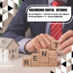 Maximizing Rental Returns: Expert Tips for Dubai Property Owners